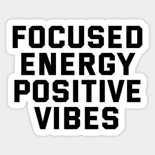 Focused Energy Positive Vibes Sticker